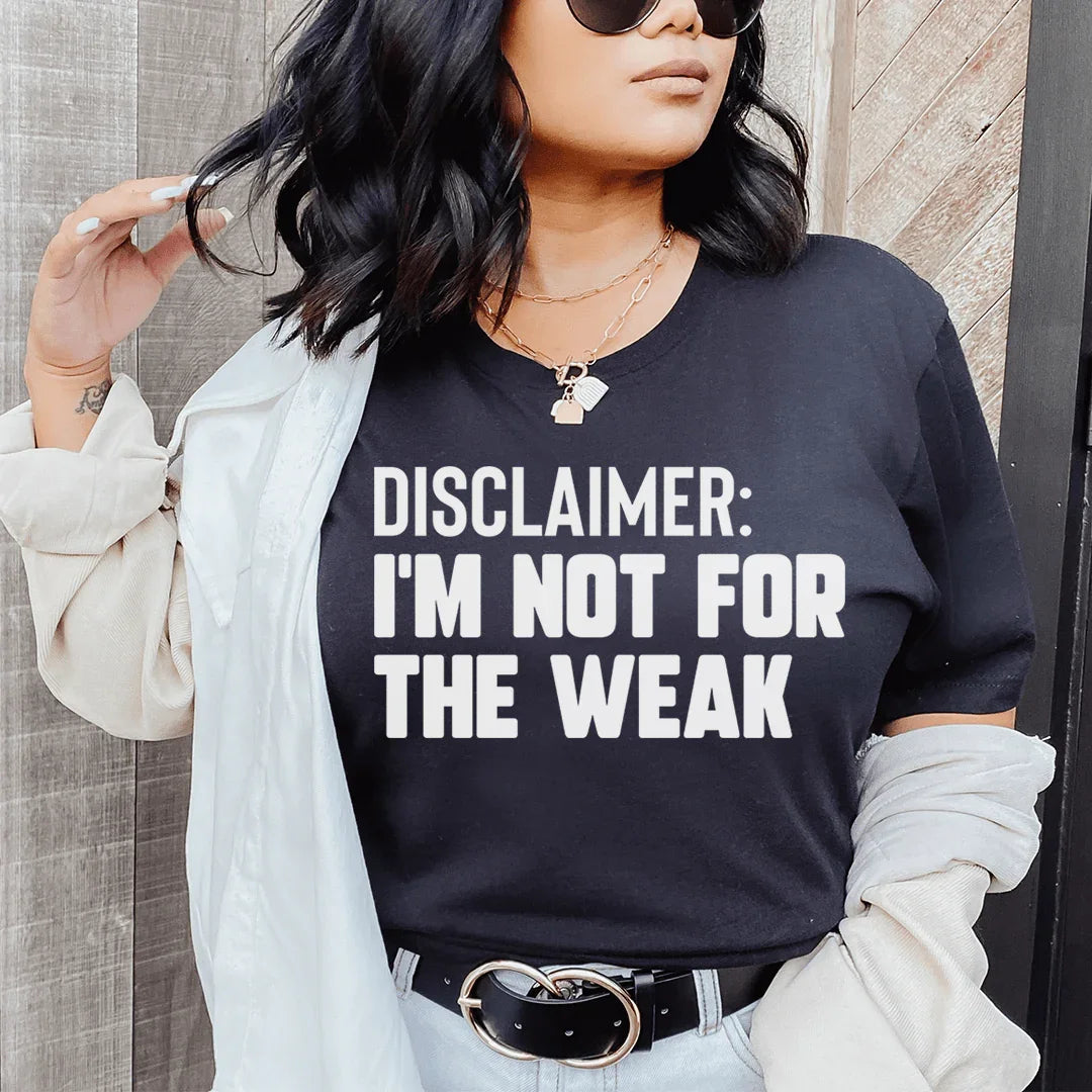 Disclaimer I'm Not For The Weak