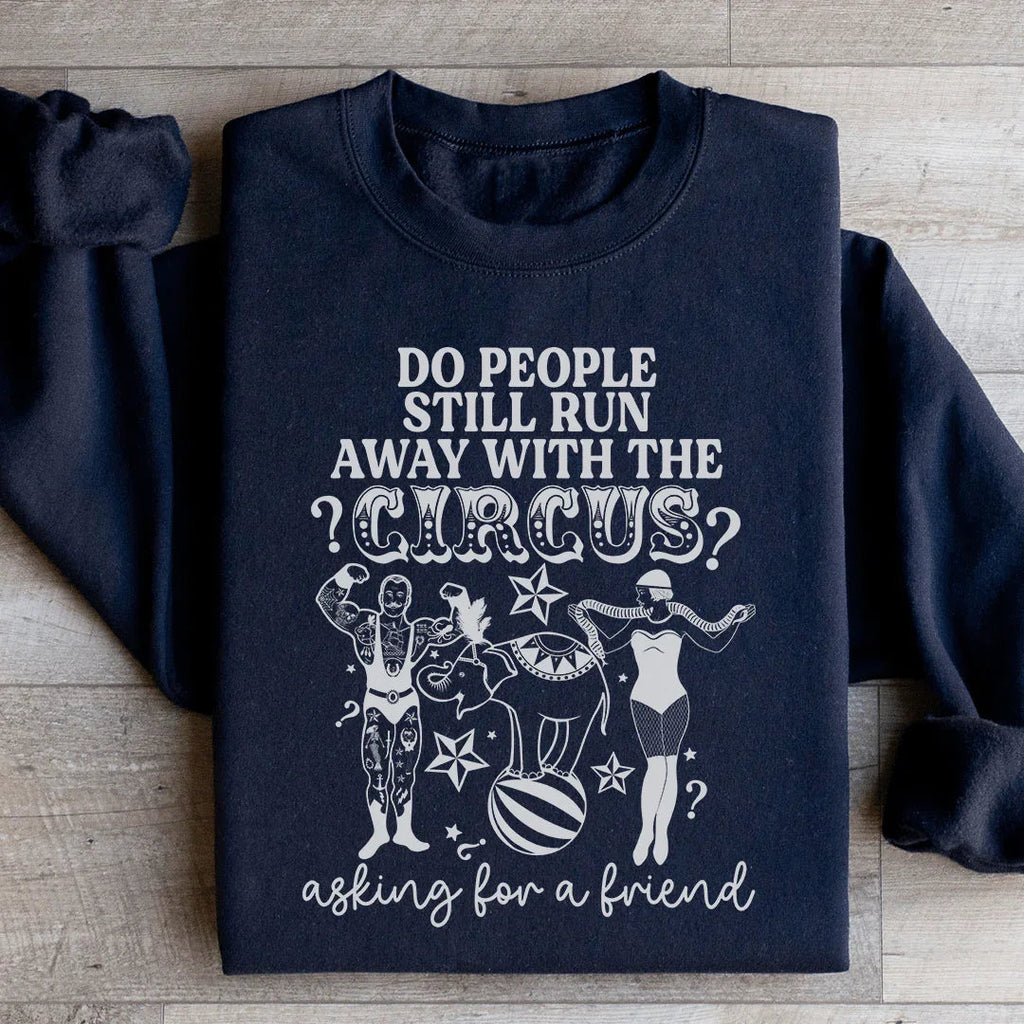 Do People Still Run Away With The Circus Sweatshirt product image 3