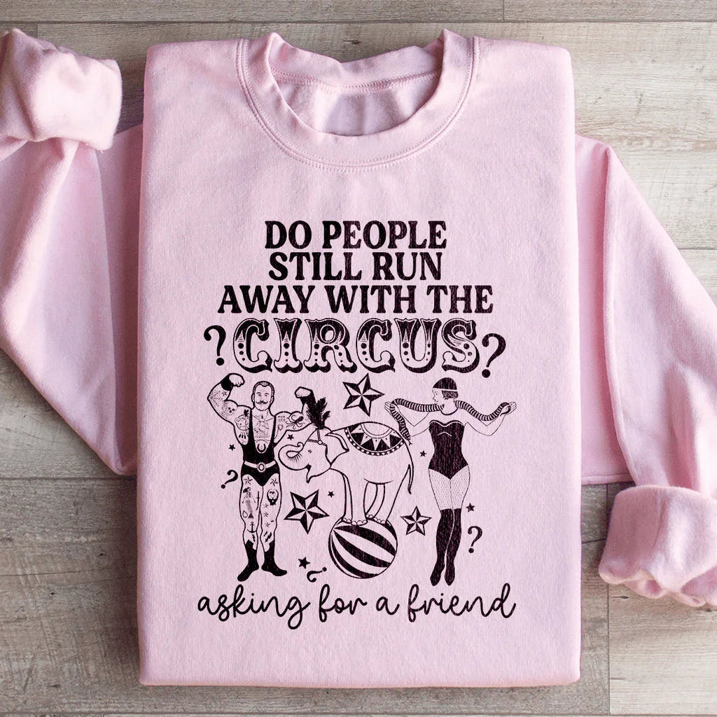 Do People Still Run Away With The Circus Sweatshirt product image 1