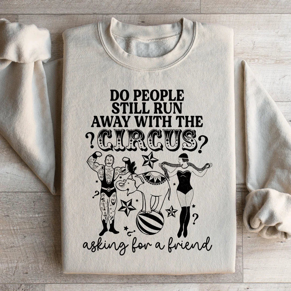 Do People Still Run Away With The Circus Sweatshirt product image 2