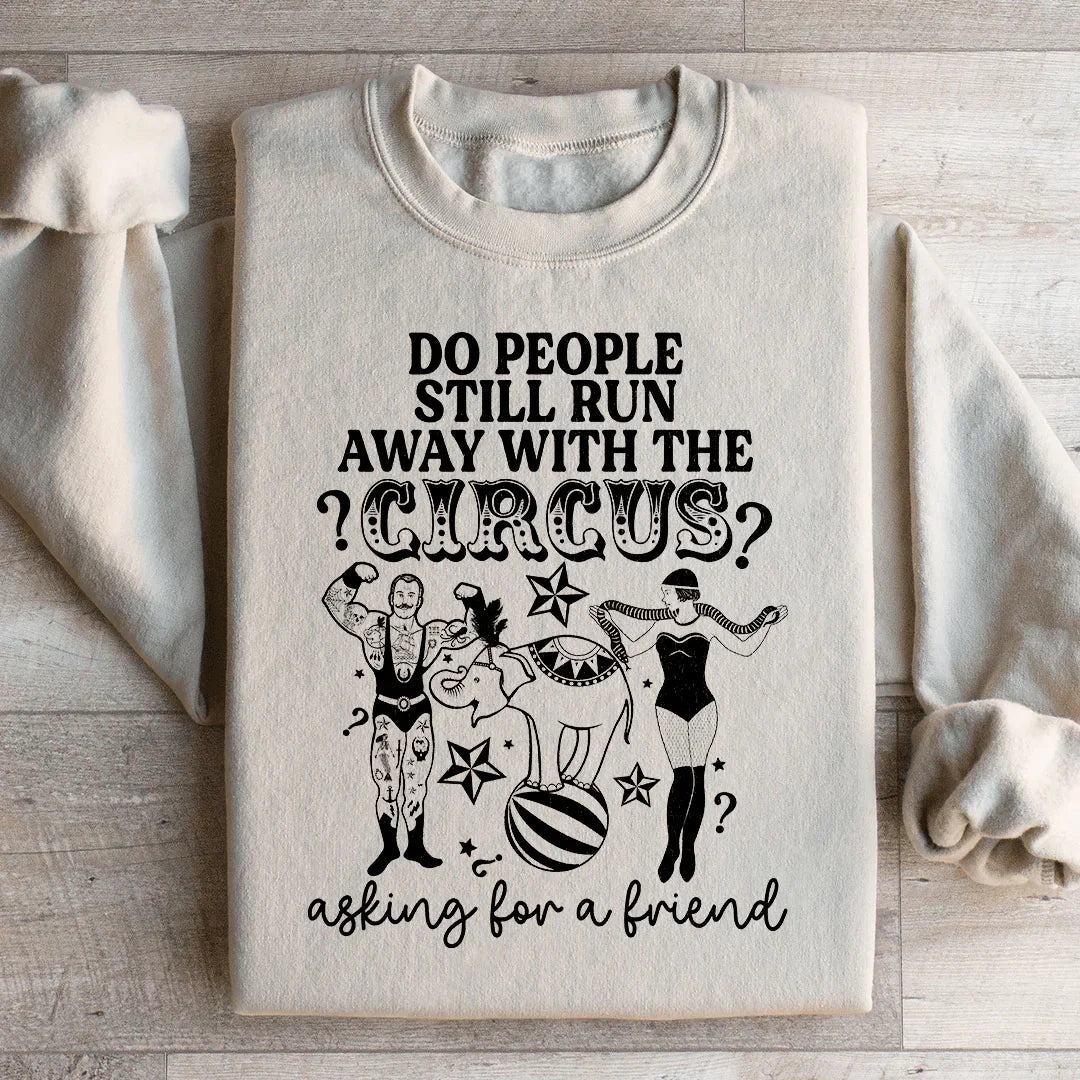 Do People Still Run Away With The Circus Sweatshirt product image 2