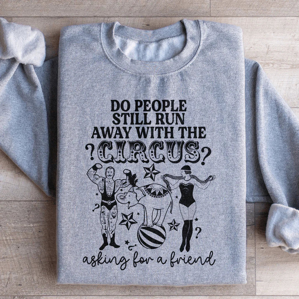 Do People Still Run Away With The Circus Sweatshirt product image 4