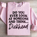 Do You Ever Look At Someone Sweatshirt product image 1