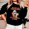 Do You Like Pumpkin Spice Its A Favorite Of Mine Sweatshirt product image 1