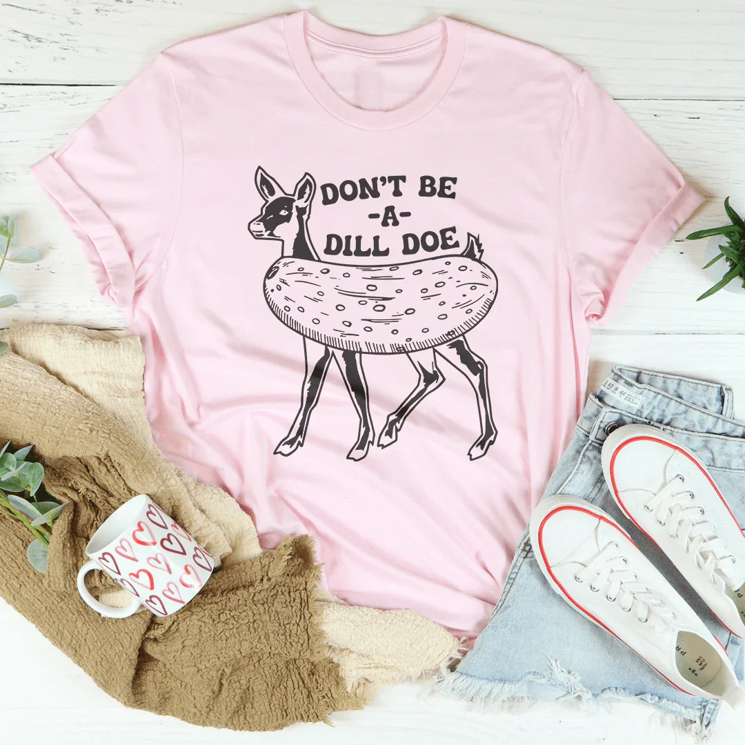 Don't Be A Dill Doe Tee product image 2