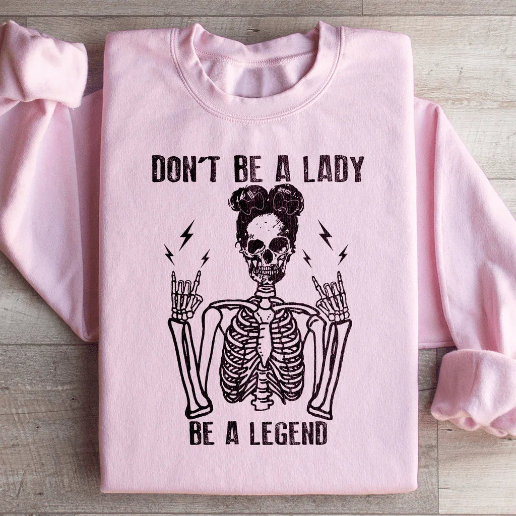 Don't Be A Lady Be A Legend Sweatshirt product image 3