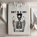 Don't Be A Lady Be A Legend Sweatshirt product image 1