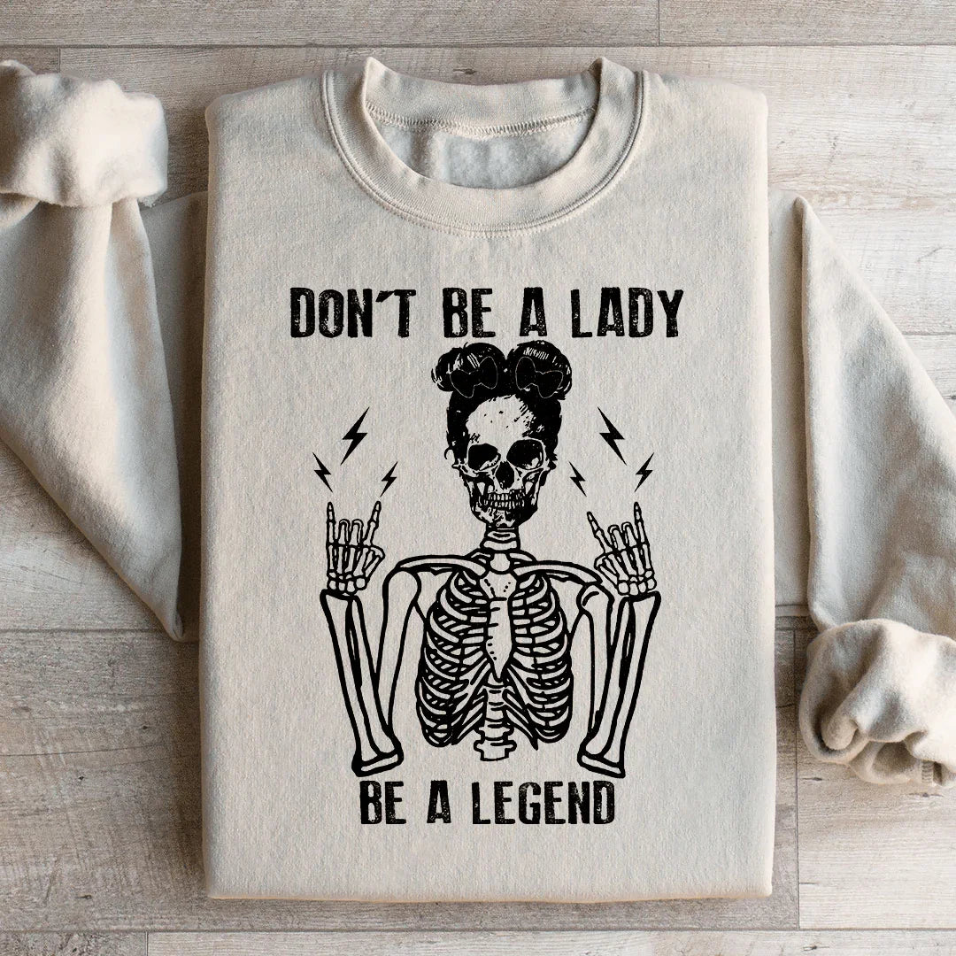 Don't Be A Lady Be A Legend Sweatshirt product image 1