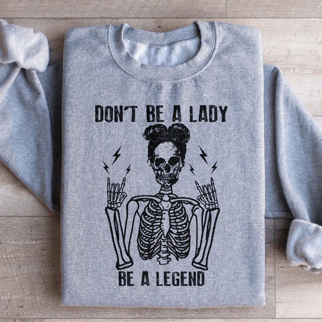 Don't Be A Lady Be A Legend Sweatshirt product image 2