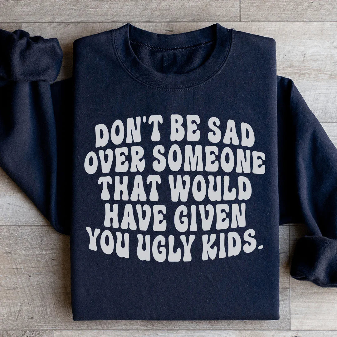 Don't Be Sad Sweatshirt product image 1
