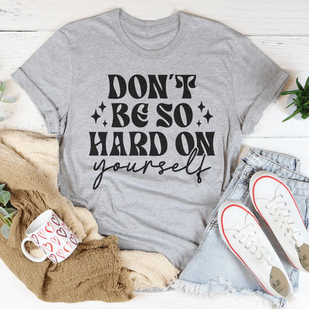 Don’t Be So Hard On Yourself Tee product image 4