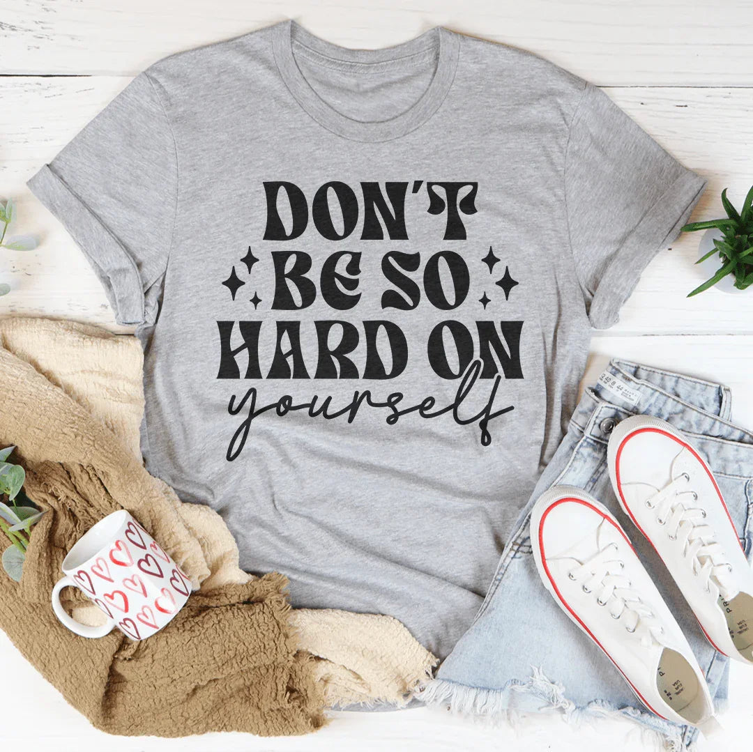 Don’t Be So Hard On Yourself Tee product image 4