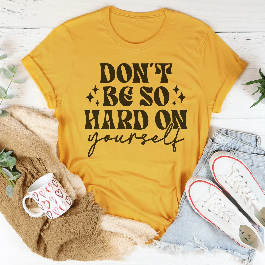 Don’t Be So Hard On Yourself Tee product image 1