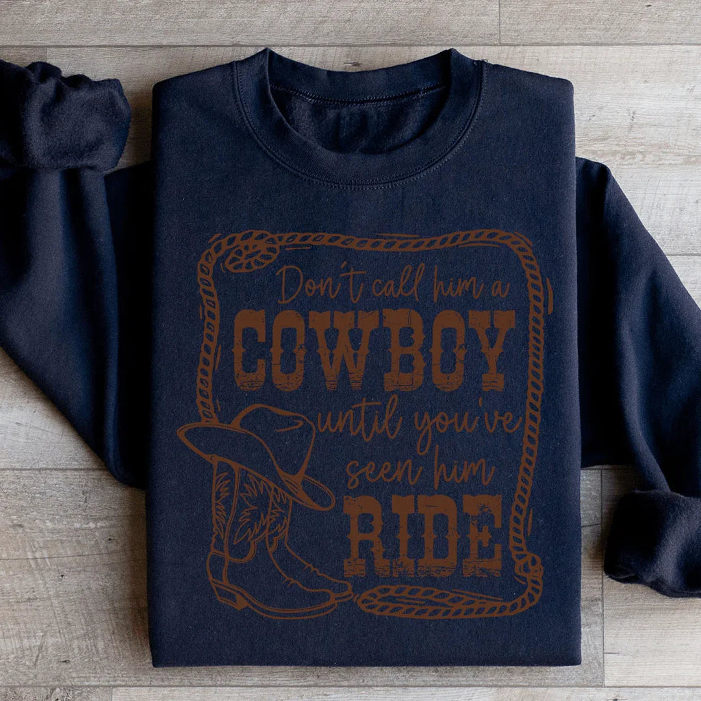 Western Rodeo Graphic Fleece Pullover – \"Don't Call Him A Cowboy Until You've Seen Him Ride\"