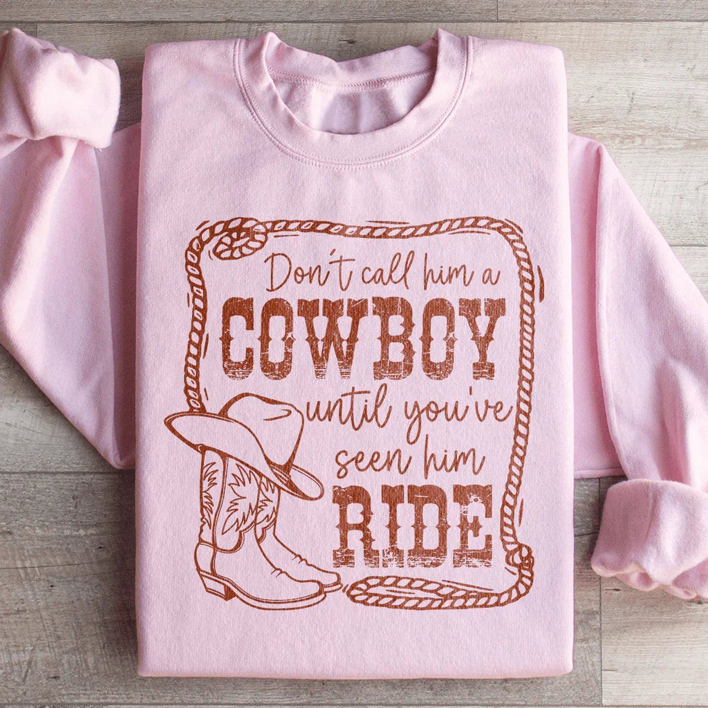 Western Rodeo Graphic Fleece Pullover – \"Don't Call Him A Cowboy Until You've Seen Him Ride\"