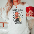 Don’t Cluck With Me Sweatshirt product image 1