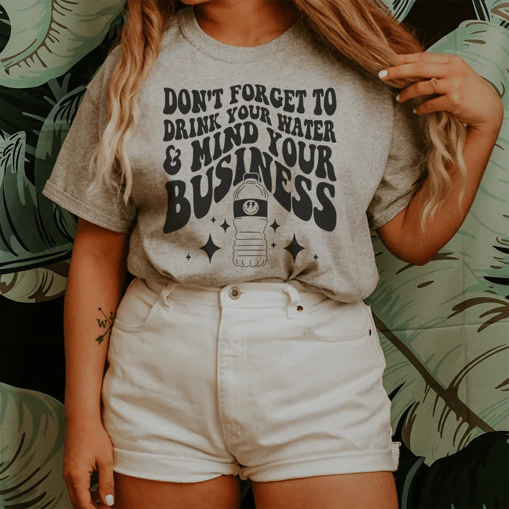 Don't Forget To Drink Your Water And Mind Business Tee product image 1