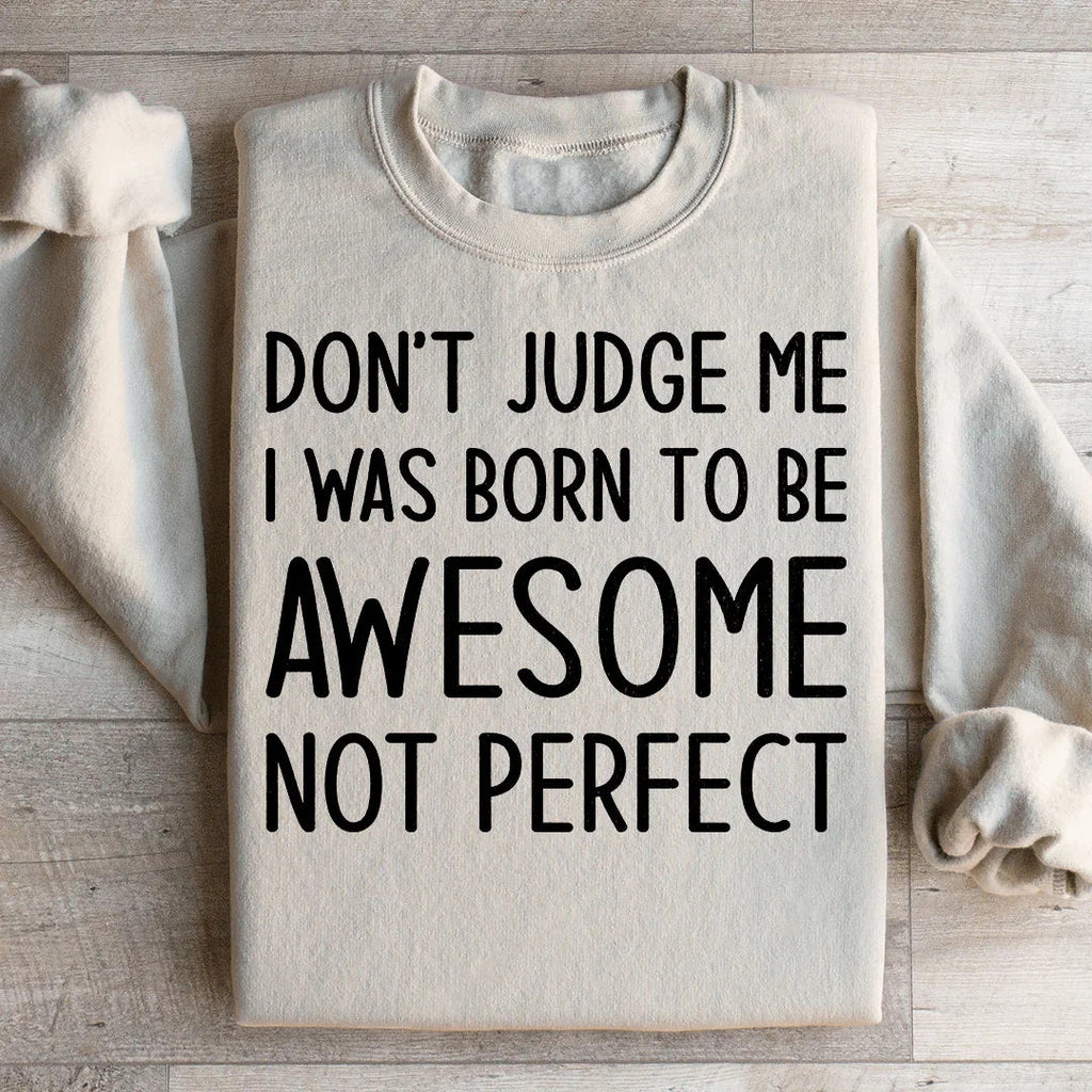 Don't Judge Me I Was Born To Be Awesome Not Perfect product image 2