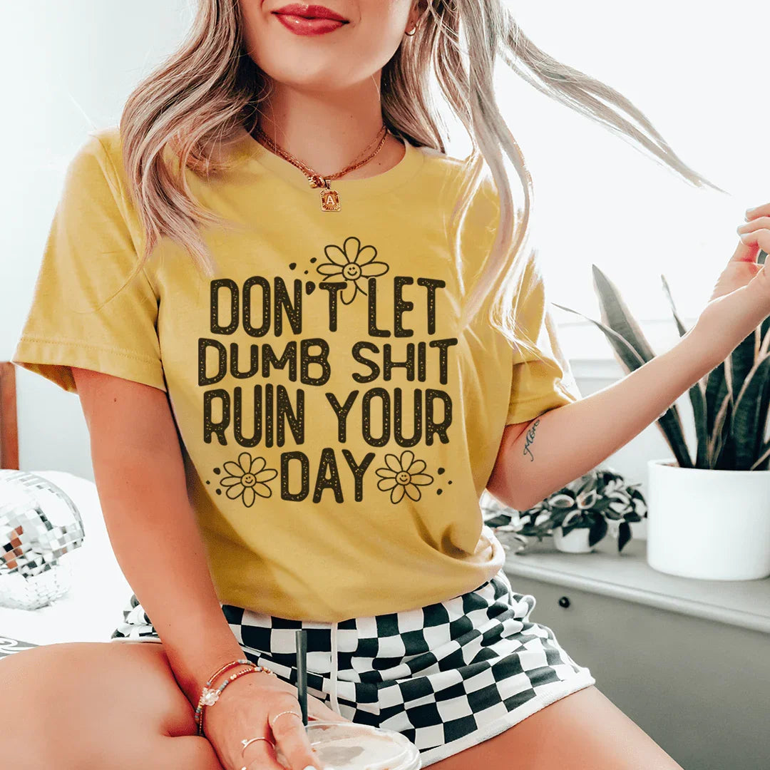Positive Daily Mindset Shirt – "Don't Let Dumb Shit Ruin product image 1