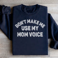Don't Make Me Use My Mom Voice Sweatshirt product image 1