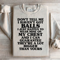 Don't Tell Me I Haven't Got Balls Sweatshirt product image 1