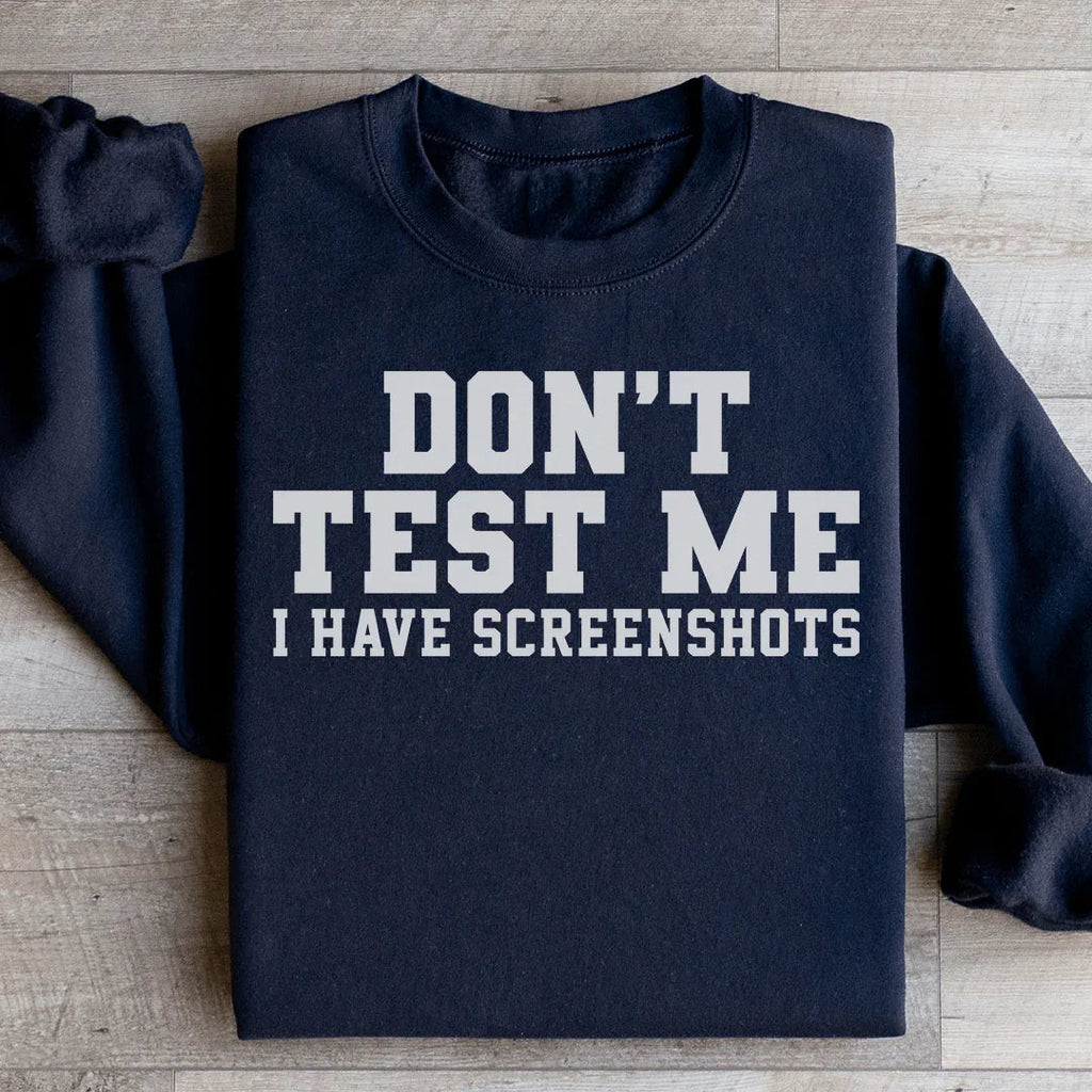 Don't Test Me I Have Screenshots Sweatshirt product image 2