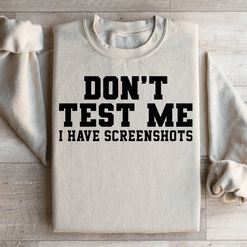 Don't Test Me I Have Screenshots Sweatshirt product image 1