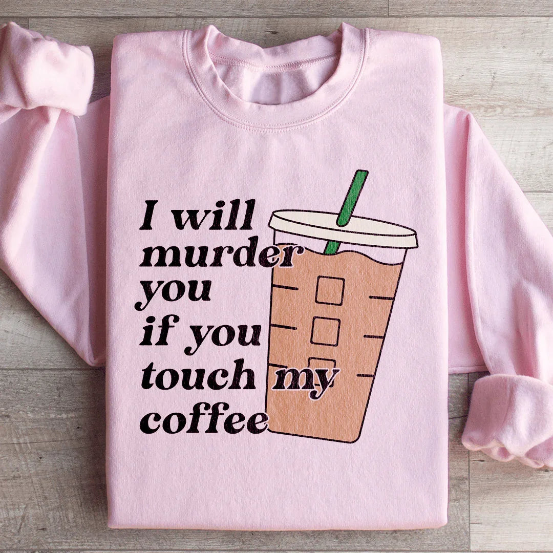 "I Will Murder You If Touch My Coffee" – Sarcastic Caffeine product image 1