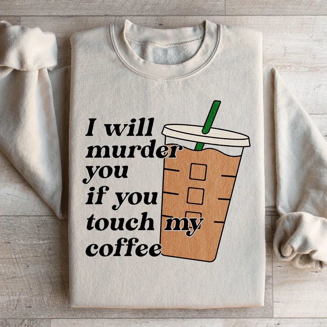 "I Will Murder You If Touch My Coffee" – Sarcastic Caffeine product image 2