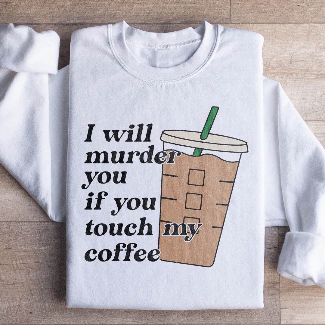 "I Will Murder You If Touch My Coffee" – Sarcastic Caffeine product image 4