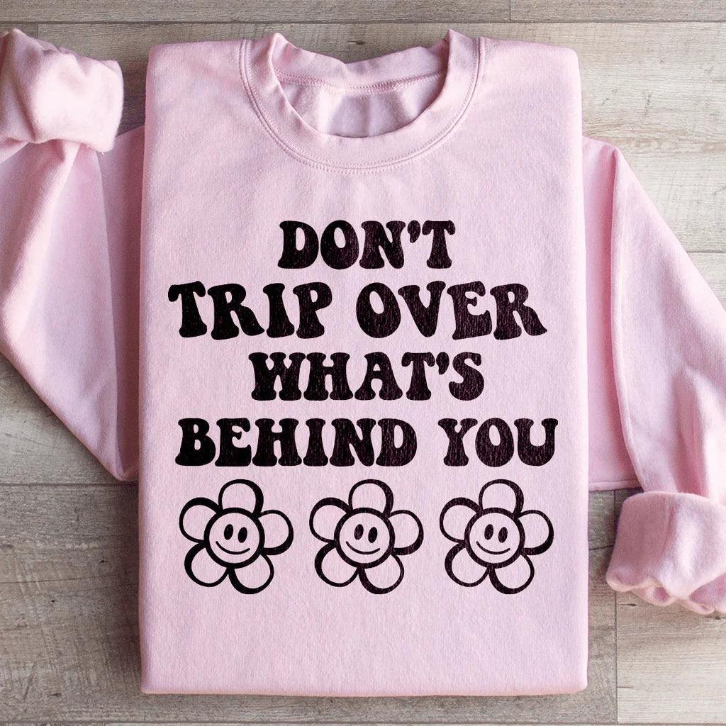 Don't Trip Over What's Behind You Sweatshirt product image 1