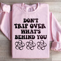 Don't Trip Over What's Behind You Sweatshirt product image 1