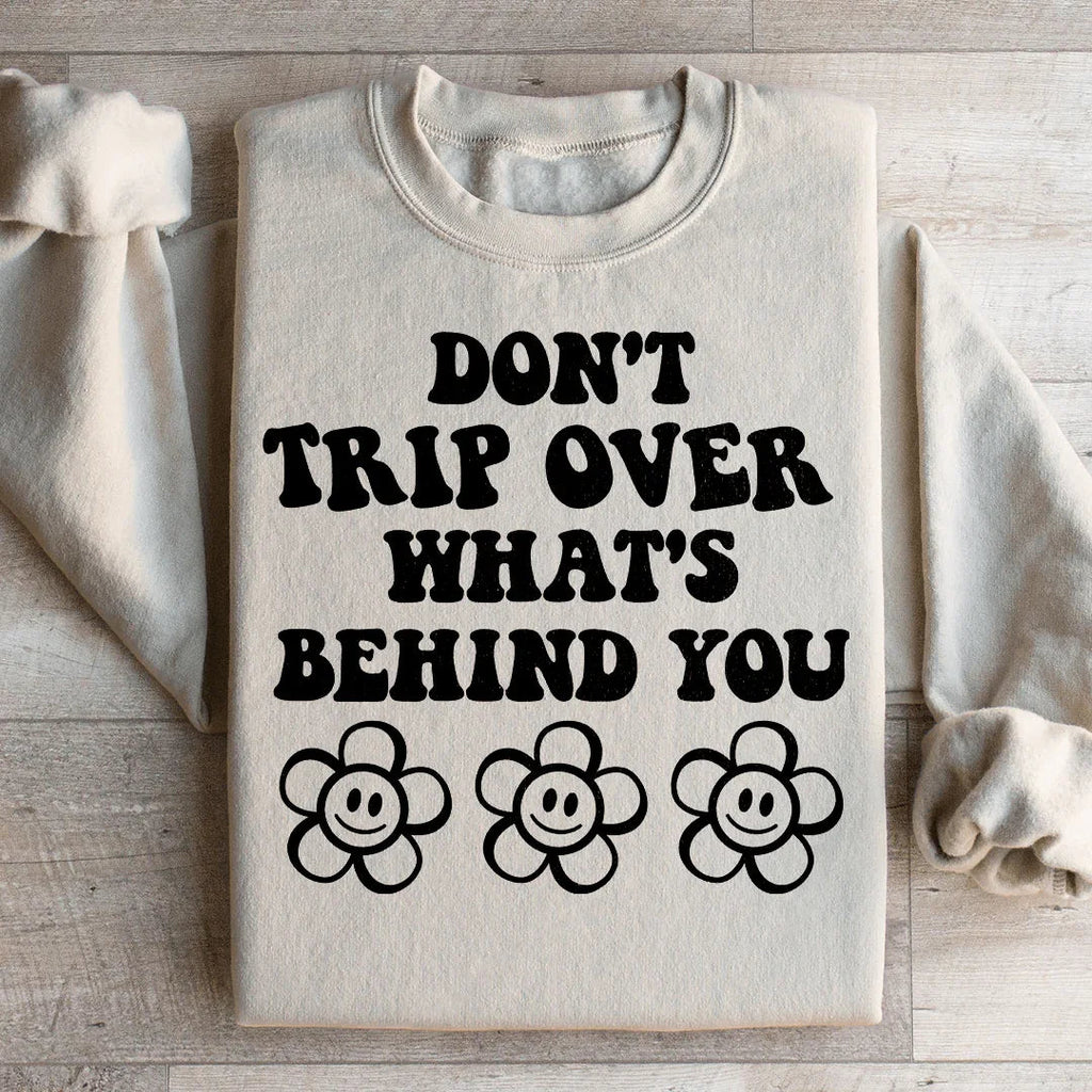 Don't Trip Over What's Behind You Sweatshirt product image 2