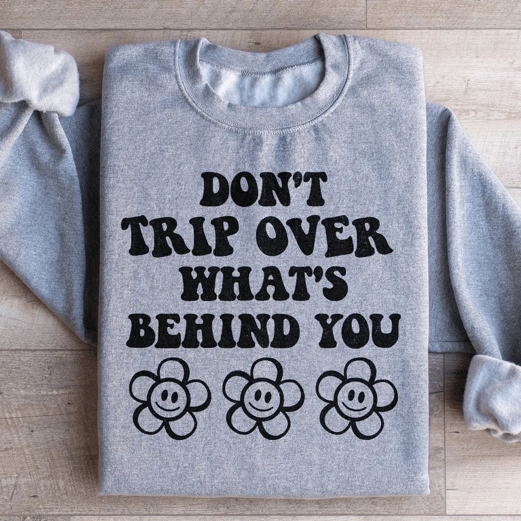 Don't Trip Over What's Behind You Sweatshirt product image 4