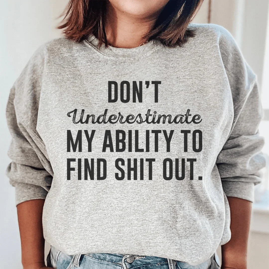 Don't Underestimate My Ability To Find Stuff Out Sweatshirt product image 2