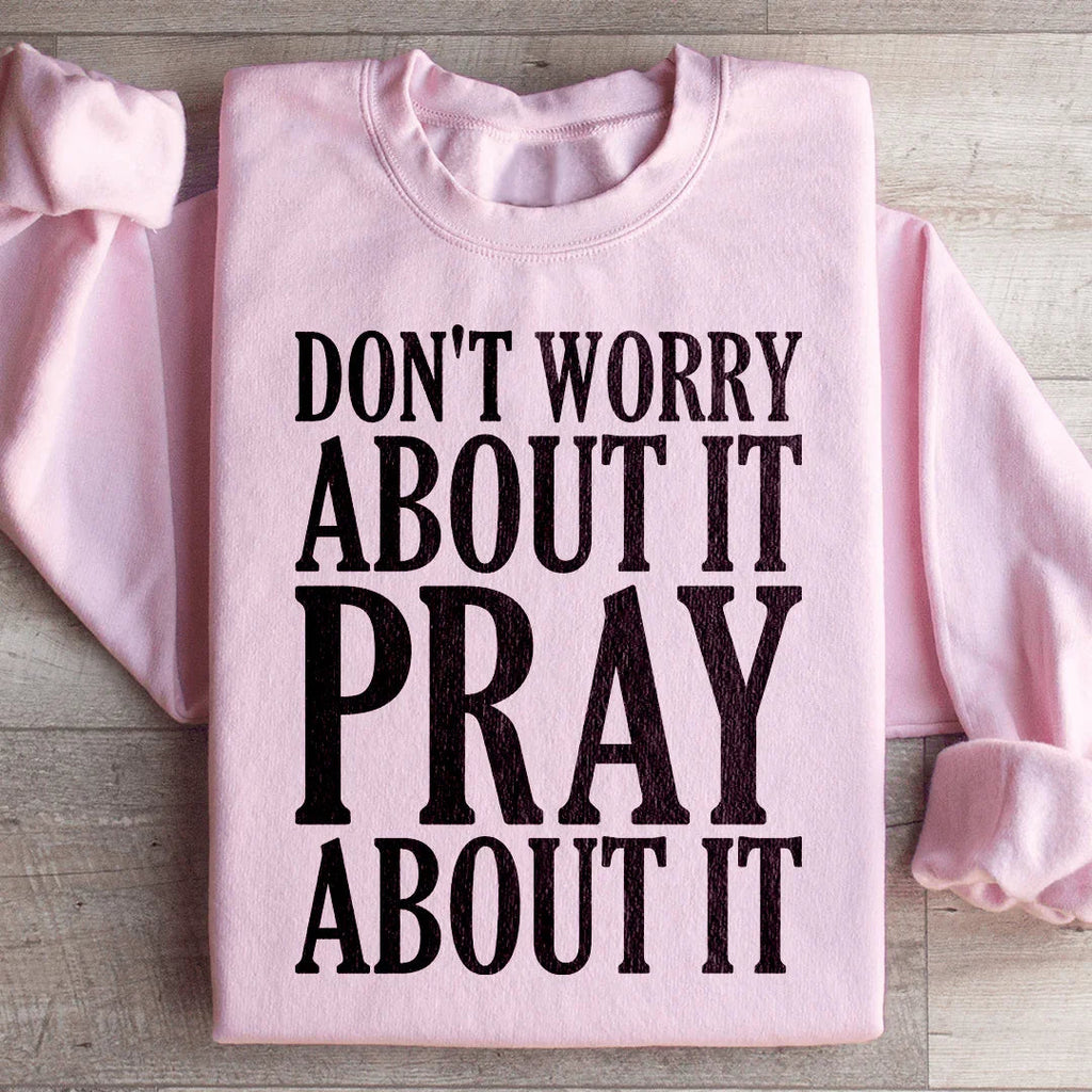 Don't Worry About It Pray It Sweatshirt product image 3
