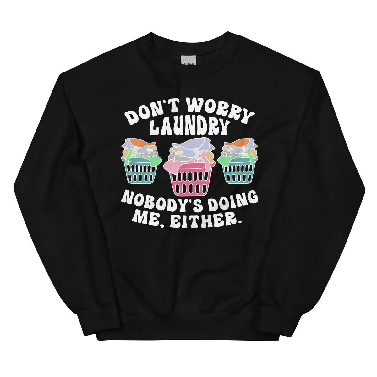 Don't Worry Laundry Nobody's Doing Me Either Sweatshirt product image 4