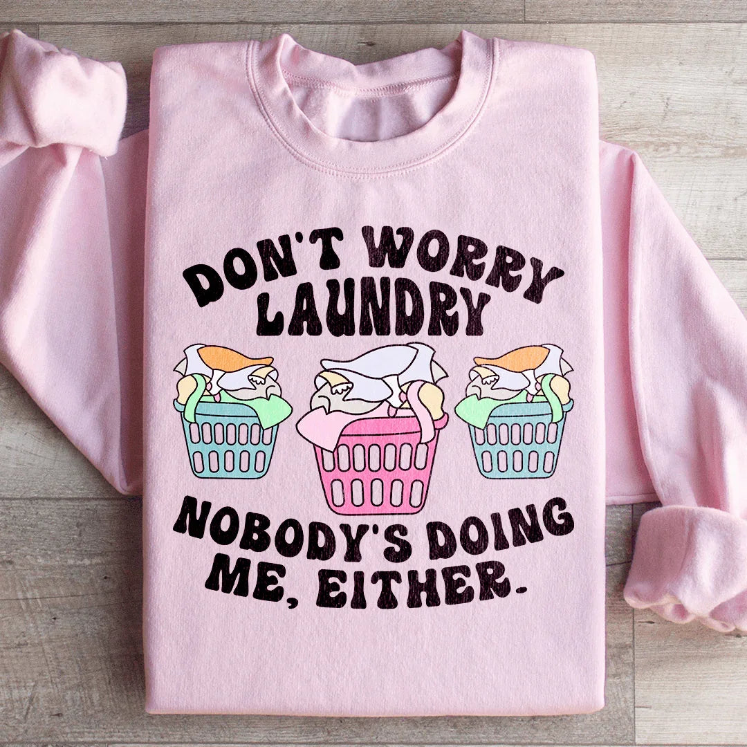Don't Worry Laundry Nobody's Doing Me Either Sweatshirt product image 2