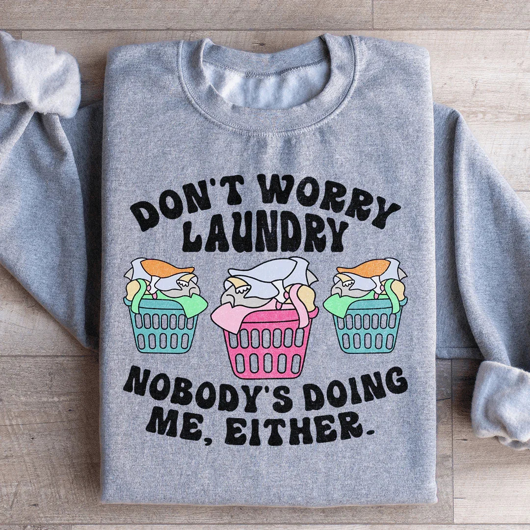 Don't Worry Laundry Nobody's Doing Me Either Sweatshirt product image 1
