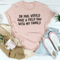 Dr Phil Would Have A Field Day With My Family Tee product image 1