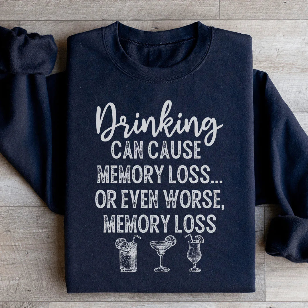 Drinking Can Cause Memory Loss Sweatshirt product image 3
