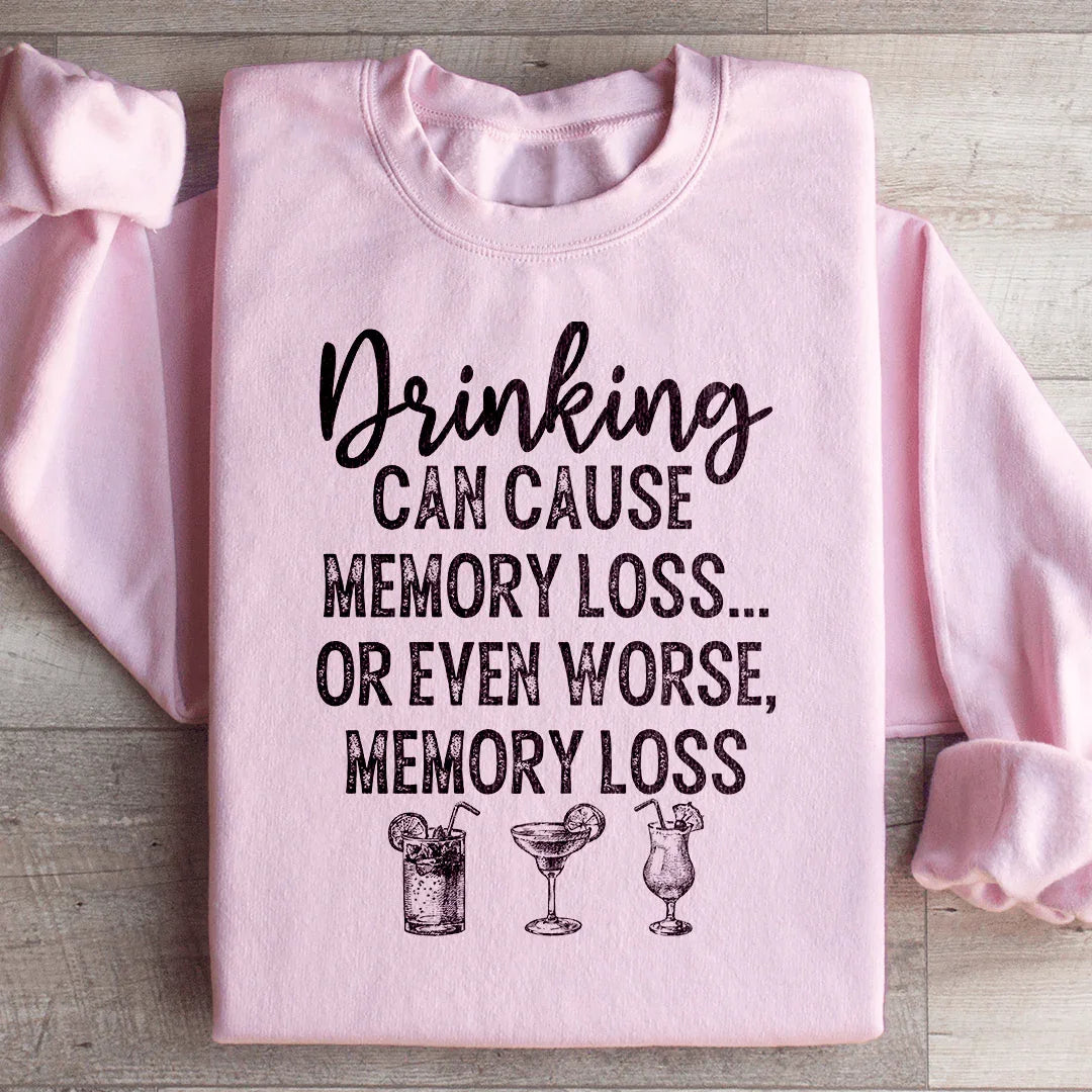 Drinking Can Cause Memory Loss Sweatshirt product image 4