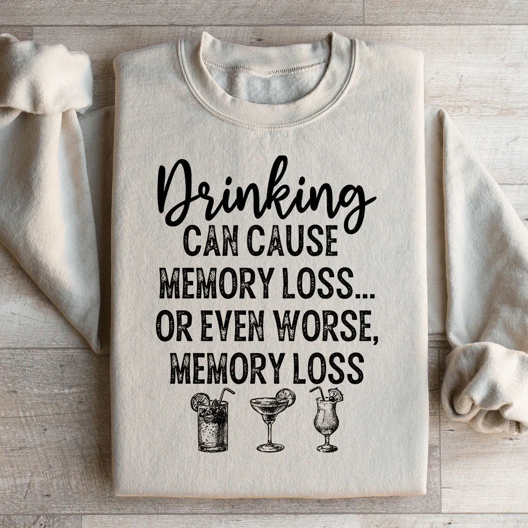 Drinking Can Cause Memory Loss Sweatshirt product image 2