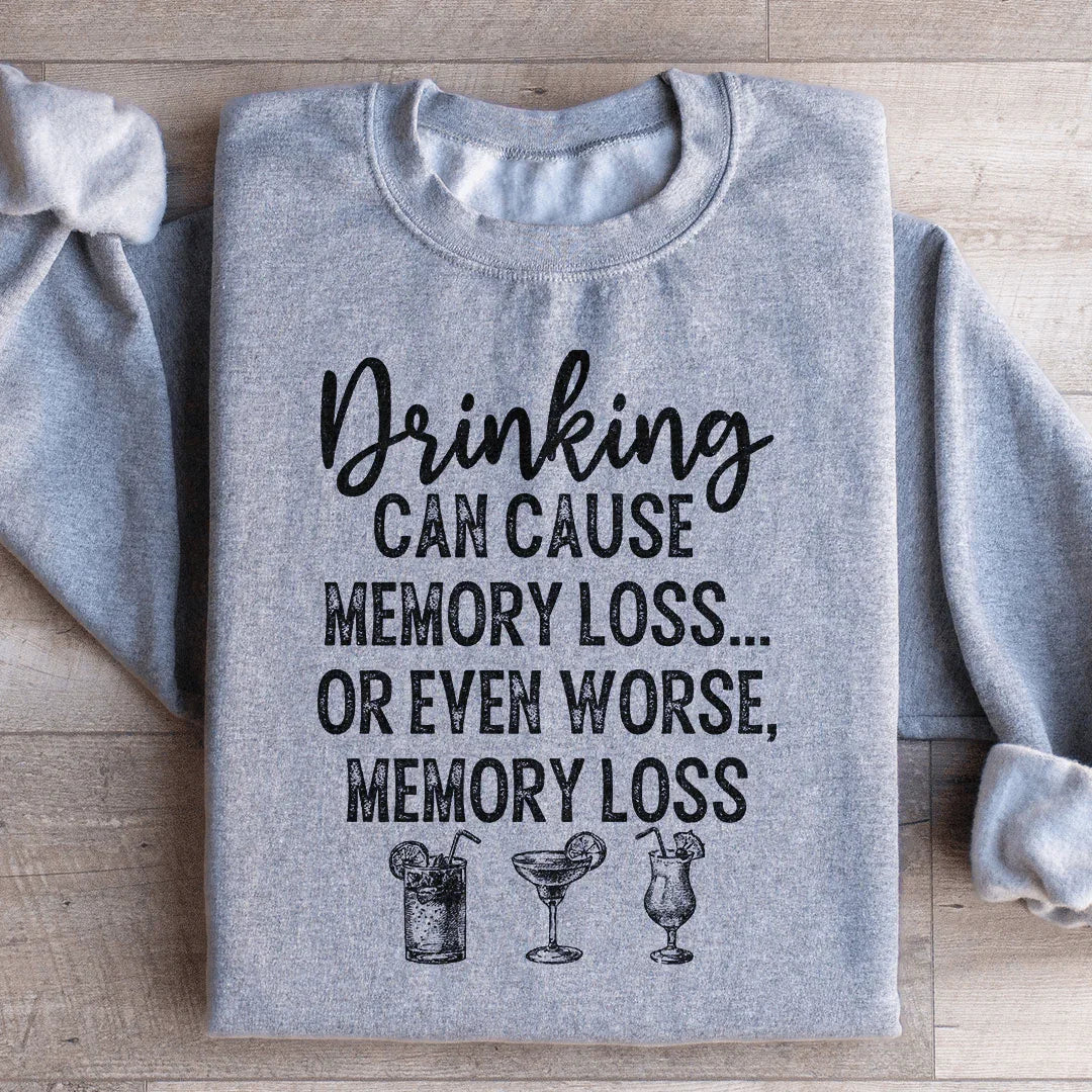 Drinking Can Cause Memory Loss Sweatshirt product image 1