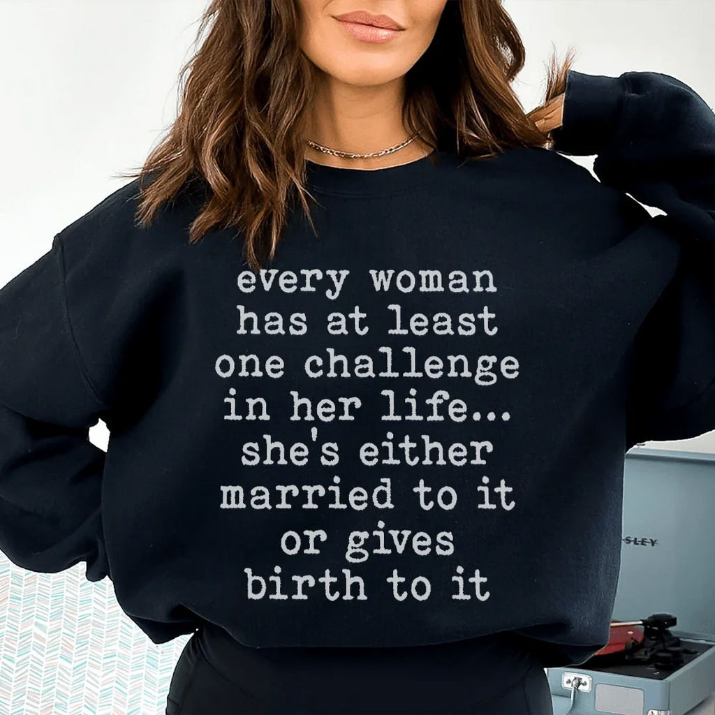 Every Woman Has At Least One Challenge In Life Sweatshirt product image 2
