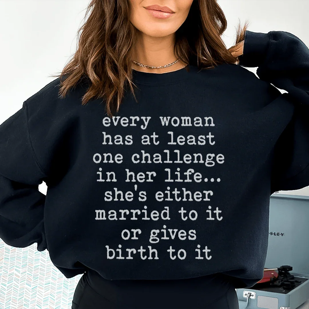 Every Woman Has At Least One Challenge In Life Sweatshirt product image 2