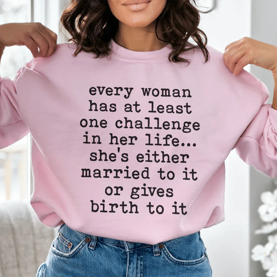 Every Woman Has At Least One Challenge In Life Sweatshirt product image 1