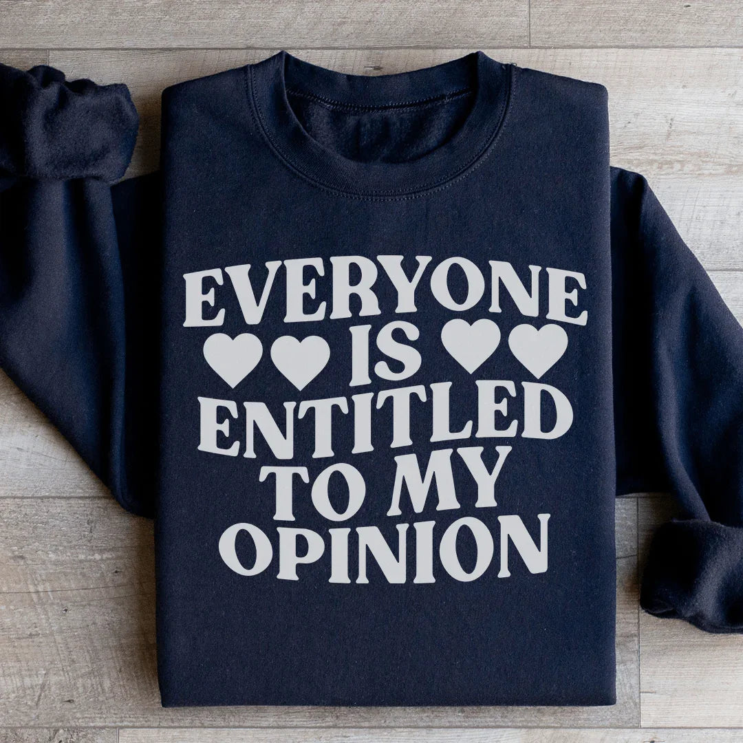 Everyone Is Entitled To My Opinion Sweatshirt product image 4