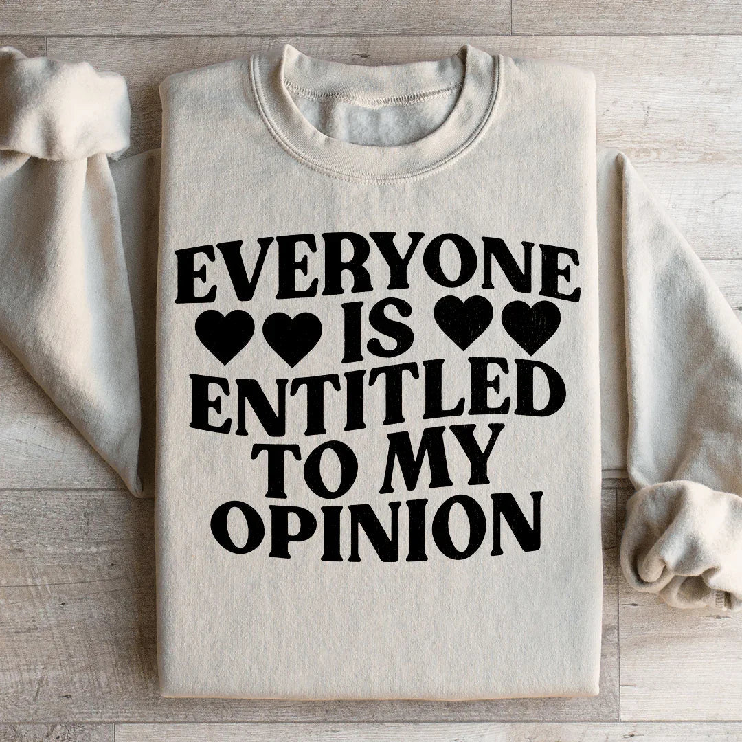 Everyone Is Entitled To My Opinion Sweatshirt product image 3