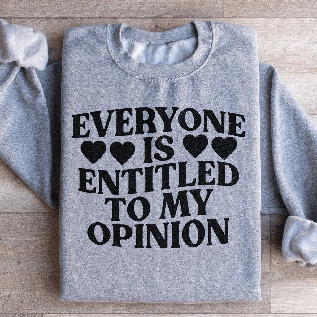Everyone Is Entitled To My Opinion Sweatshirt product image 1